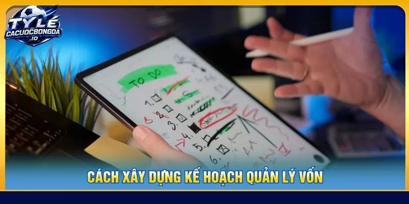 Cách xây dựng kế hoạch quản lý vốn