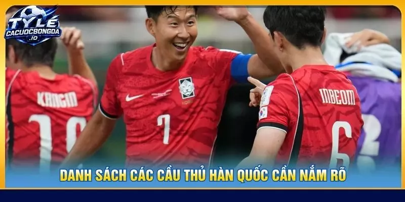 Danh sách các cầu thủ Hàn Quốc cần nắm rõ