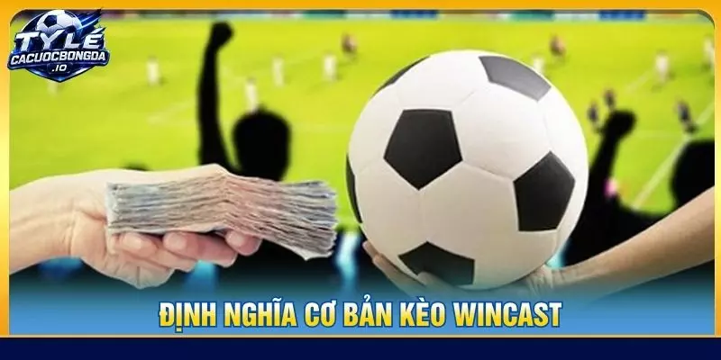 Định nghĩa cơ bản kèo wincast