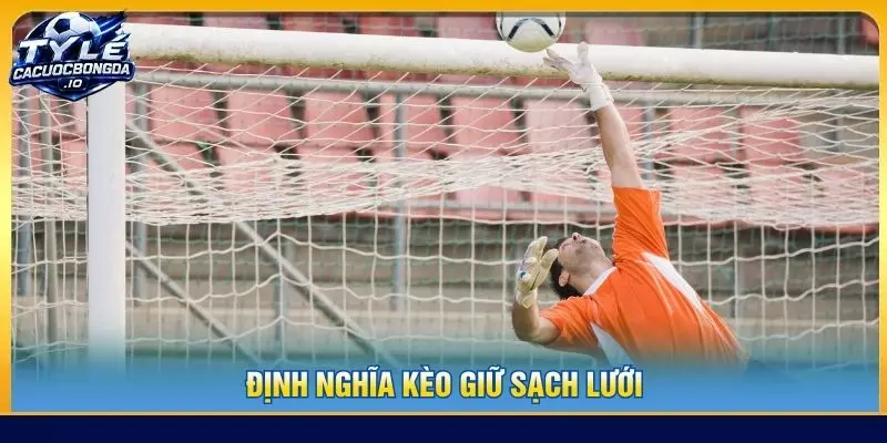 Định nghĩa kèo giữ sạch lưới