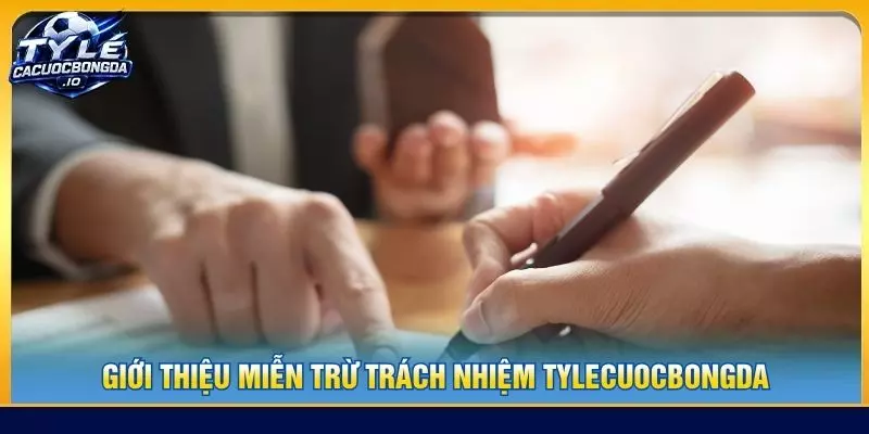 Giới thiệu miễn trừ trách nhiệm tylecuocbongda