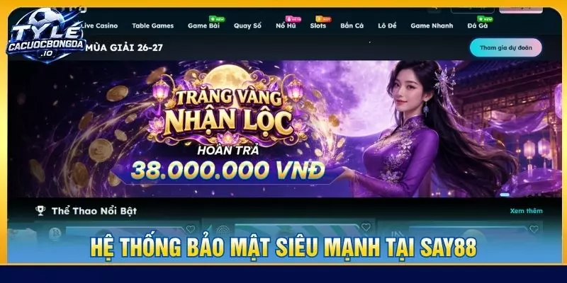 Hệ thống bảo mật siêu mạnh tại Say88