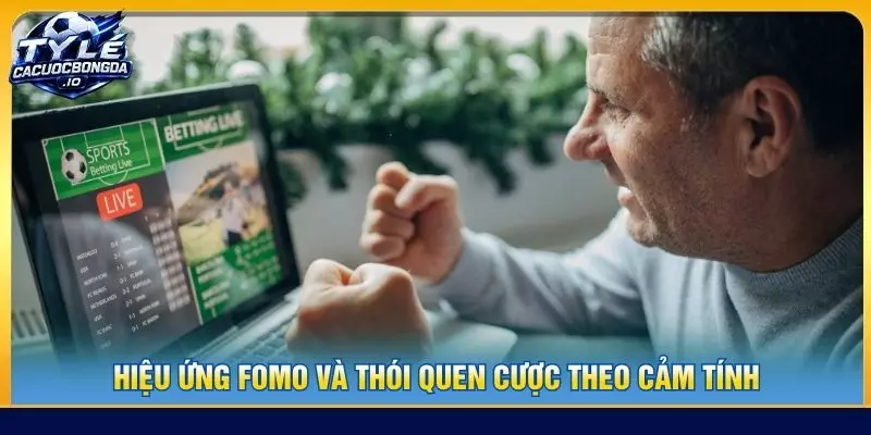 Hiệu ứng FOMO và thói quen cược theo cảm tính