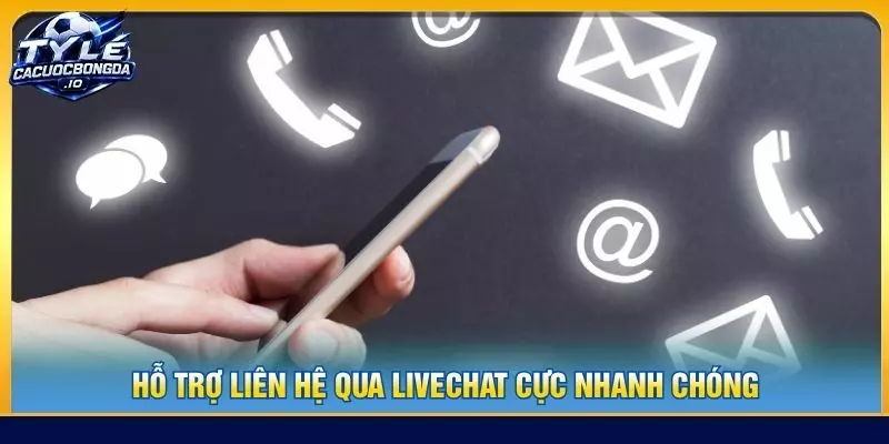 Hỗ trợ liên hệ qua livechat cực nhanh chóng