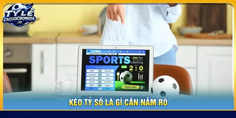 Kèo tỷ số là gì cần nắm rõ
