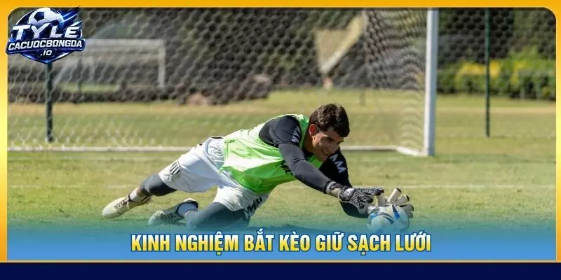 Kinh nghiệm bắt kèo giữ sạch lưới