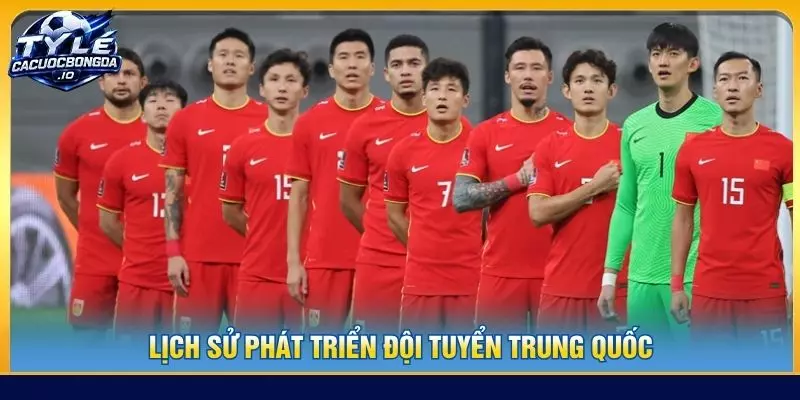 Lịch sử phát triển đội tuyển Trung Quốc
