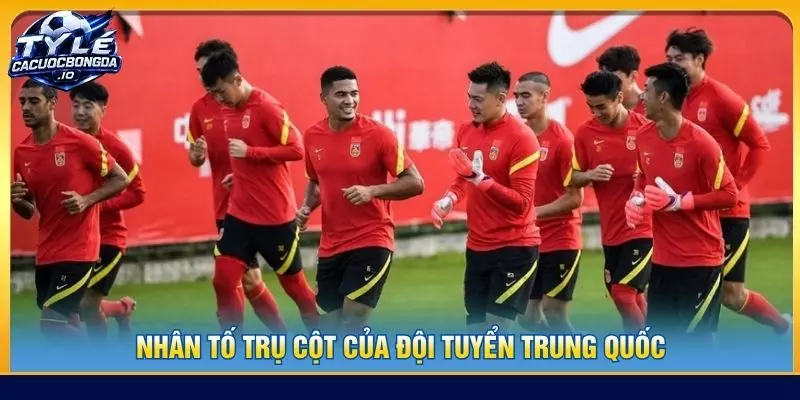 Nhân tố trụ cột của đội tuyển Trung Quốc