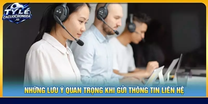 Lưu ý quan trọng khi gửi liên hệ 