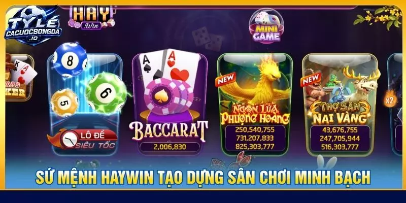 Sứ mệnh Haywin tạo dựng sân chơi minh bạch