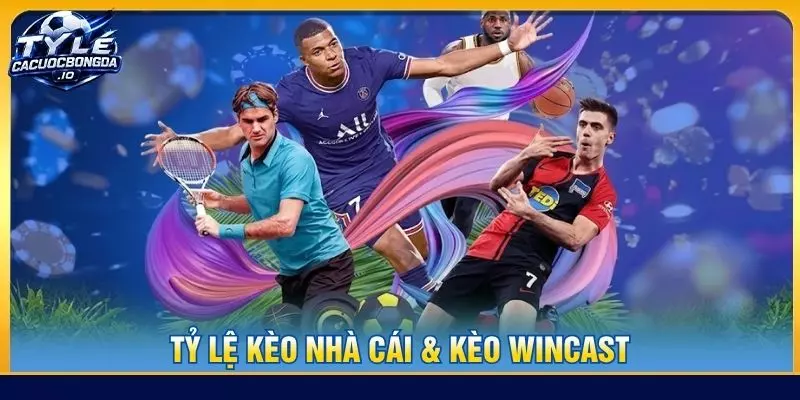 Tỷ lệ kèo nhà cái & kèo wincast