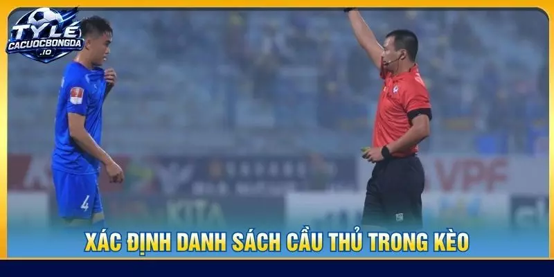 Xác định danh sách cầu thủ trong kèo