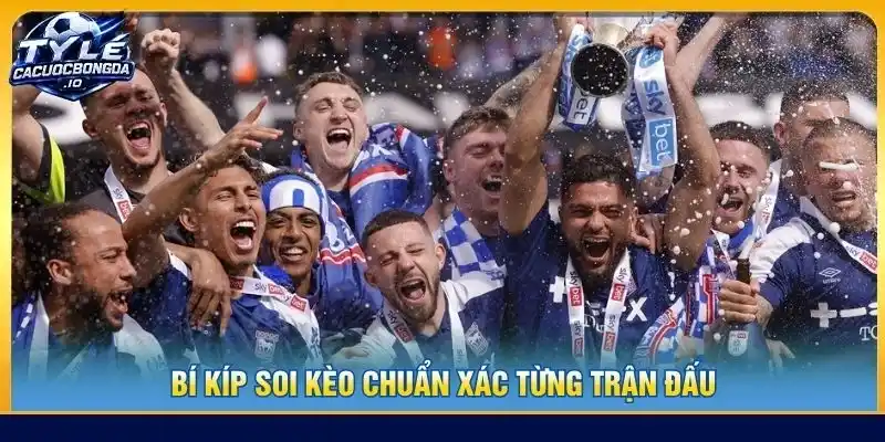 Bí kíp soi kèo chuẩn xác từng trận đấu