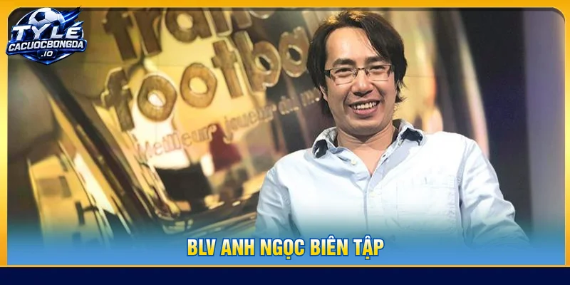 Biên tạp viên Anh Ngọc biên tập chuyên trang tỷ lệ cược bóng đá