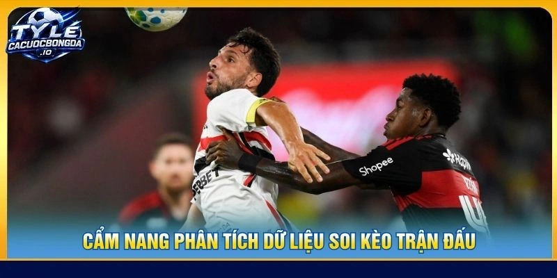 Cẩm nang phân tích dữ liệu soi kèo trận đấu