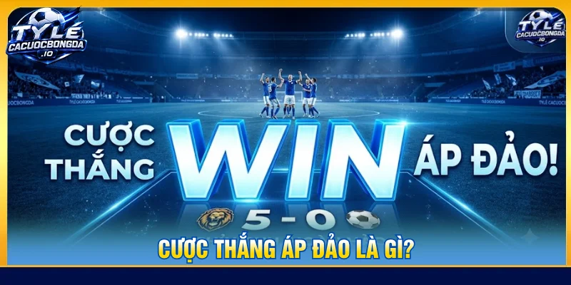 Cược thắng áp đảo là gì
