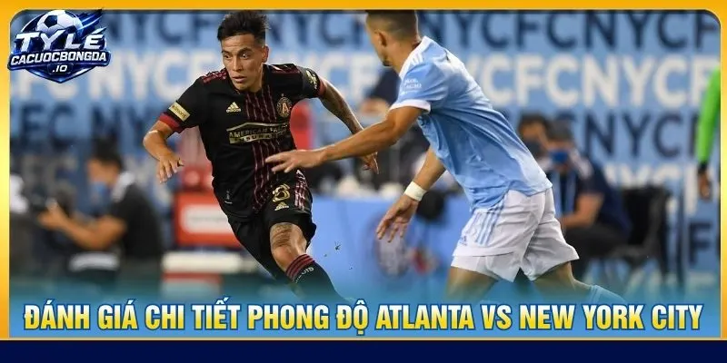 Đánh giá chi tiết phong độ Atlanta United vs New York City FC