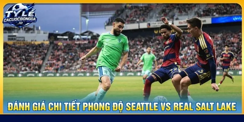 Đánh giá chi tiết phong độ Seattle Sounders FC vs Real Salt Lake