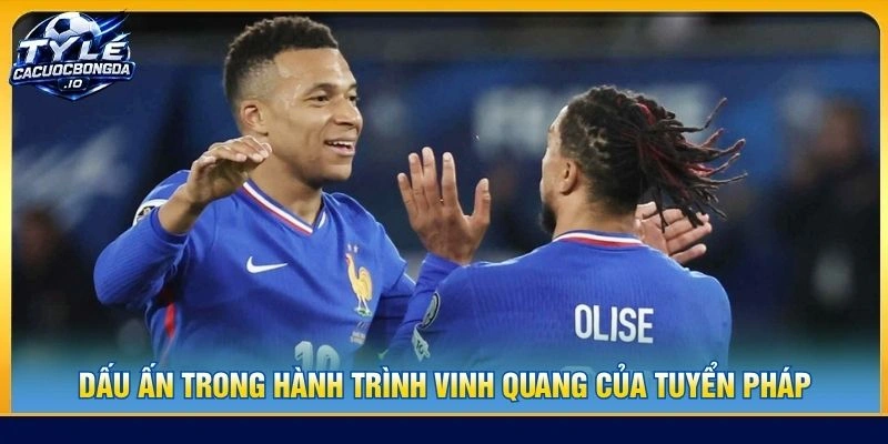 Dấu ấn trong hành trình vinh quang của tuyển Pháp