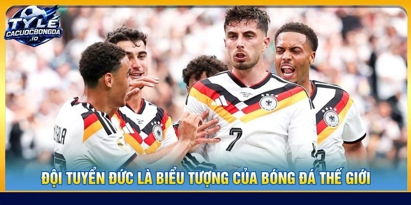 Đội tuyển Đức là biểu tượng của bóng đá thế giới