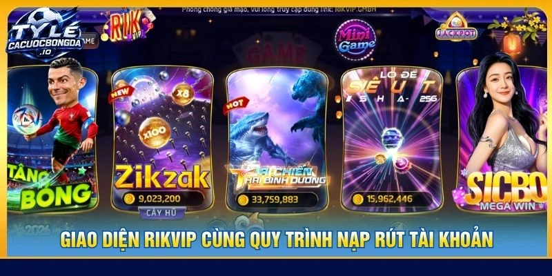 Giao diện RIKVIP cùng quy trình nạp rút tài khoản