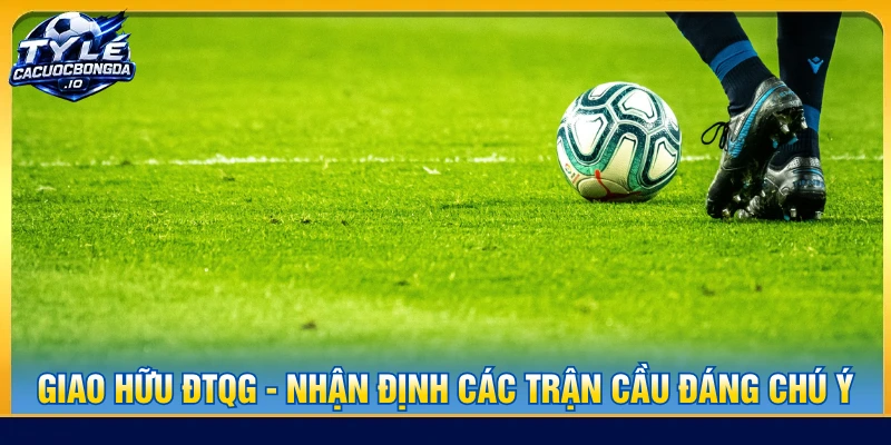 giao hữu đtqg