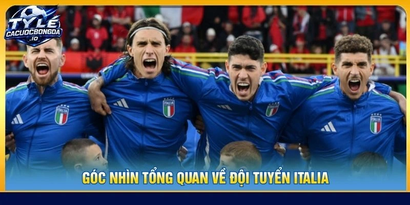 Góc nhìn tổng quan về đội tuyển Italia