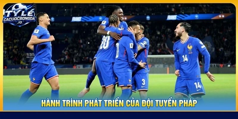 Hành trình phát triển của đội tuyển Pháp