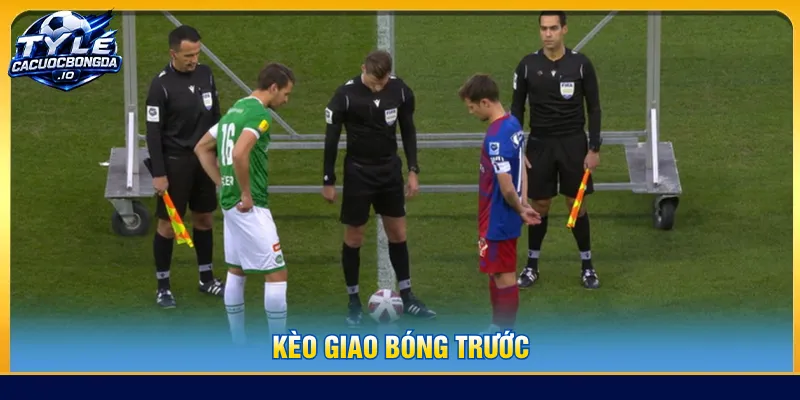 Kèo giao bóng trước