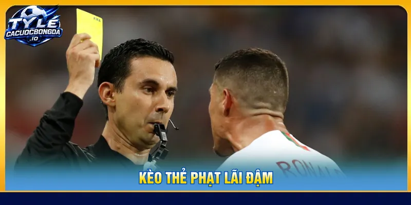Kèo thẻ phạt lãi đậm