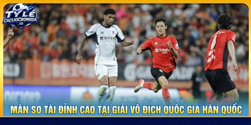 Màn so tài đỉnh cao tại giải vô địch quốc gia Hàn Quốc