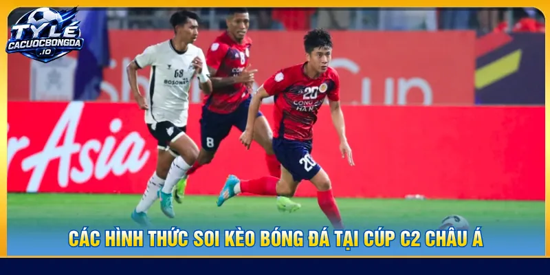 Người chơi chọn kèo để đặt cược cho giải Cúp C2 Châu Á