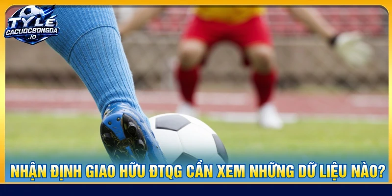 Nhận định cần dựa trên những dữ liệu mang tính thực tế
