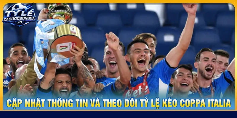 Những thông tin về tỷ lệ kèo cá cược đội bóng giành Coppa Italia