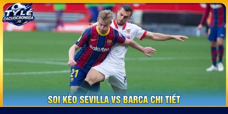 Soi kèo Sevilla vs Barca chi tiết