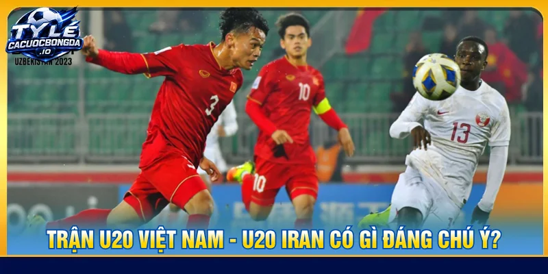 Trận đá của u20 châu Á Việt Nam và u20 Châu Á Iran