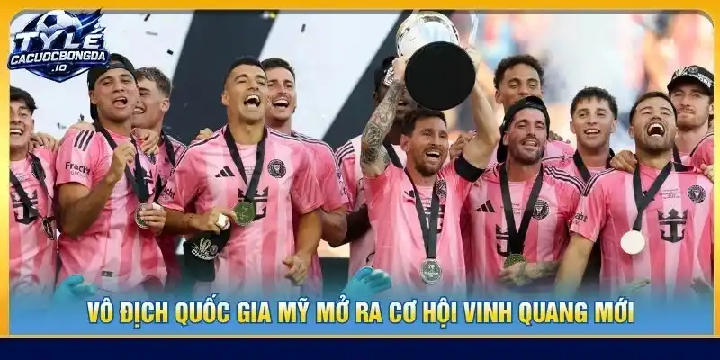 Vô địch quốc gia Mỹ mở ra cơ hội vinh quang mới
