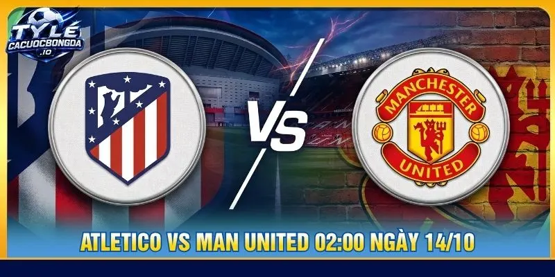 Soi kèo Atletico vs Man United 02:00 ngày 14/10 - C1