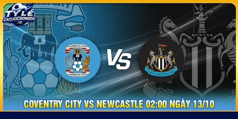 Soi kèo Coventry City vs Newcastle 02:00 ngày 13/10 - EPL