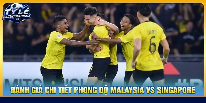 Đánh giá chi tiết phong độ Malaysia vs Singapore