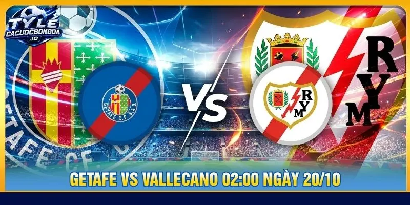 Soi kèo Getafe vs Vallecano 02:00 ngày 20/10 - La Liga