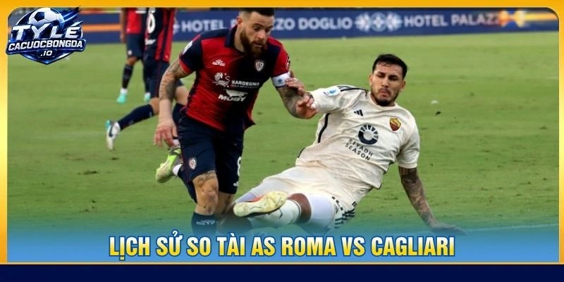 Lịch sử so tài AS Roma vs Cagliari