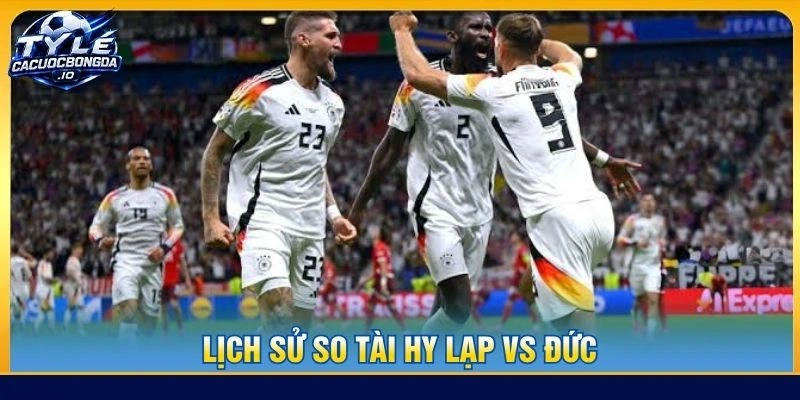 Lịch sử so tài Hy Lạp vs Đức
