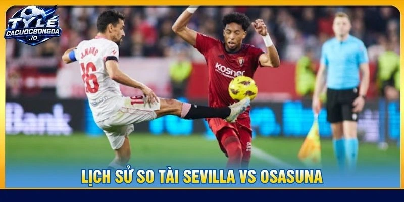 Lịch sử so tài Sevilla vs Osasuna