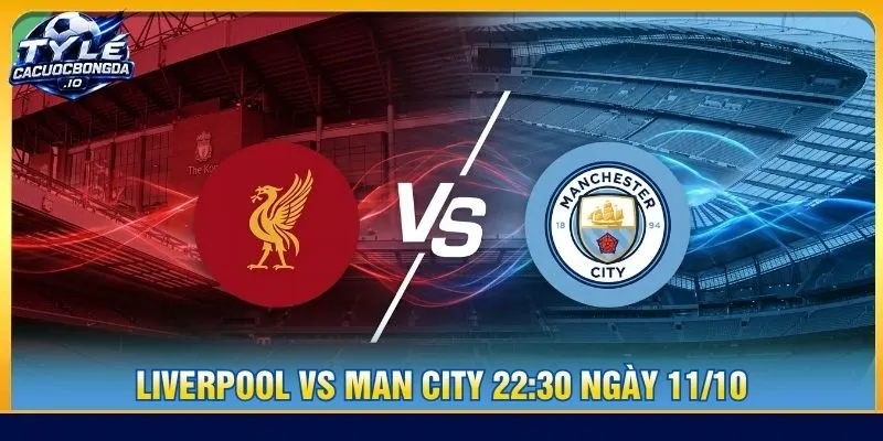 Soi kèo Liverpool vs Man City 22:30 ngày 11/10 - EPL