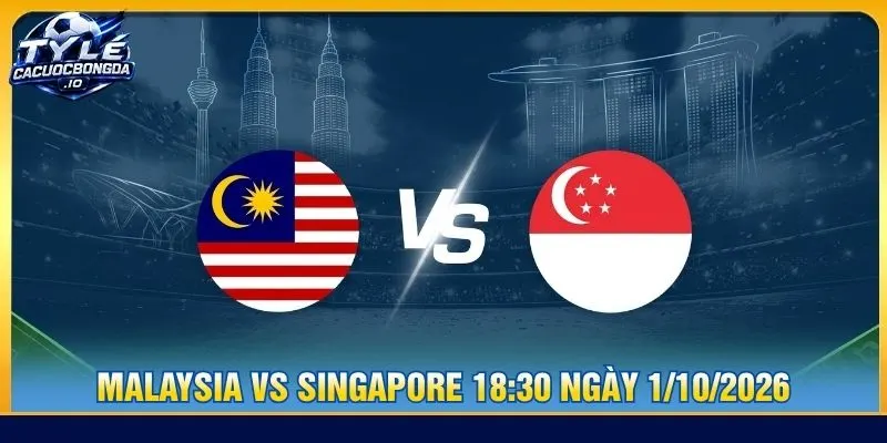 Soi kèo Malaysia vs Singapore 18:30 ngày 1/10/2026