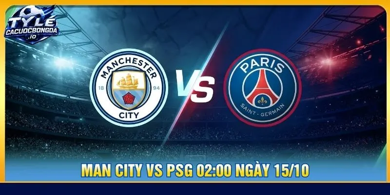 Soi kèo Man City vs PSG 02:00 ngày 15/10 - Champions League