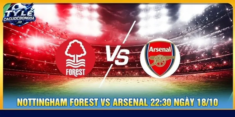 Soi kèo Nottingham Forest vs Arsenal 22:30 ngày 18/10