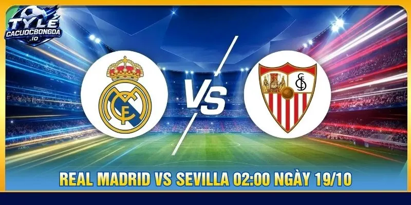 Soi kèo Real Madrid vs Sevilla 02:00 ngày 19/10 - La Liga