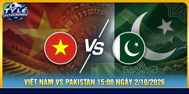 Soi kèo Việt Nam vs Pakistan 15:00 ngày 2/10/2026 ASEAN Cup